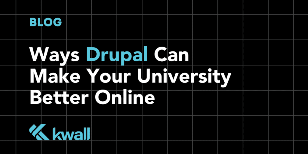 Ways Drupal Can Make Your University Better