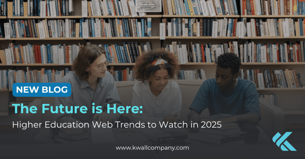 New Blog: The Future is Here: Higher Education Web Trends to Watch in 2025